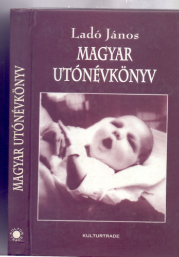 Lad� J�nos - Magyar ut�n�vk�nyv (Az els� kiad�s kiad�skilencedik ut�nnyom�sa )