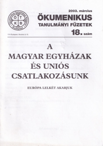Dr. T�th K�roly (szerk) - A magyar egyh�zak �s uni�s csatlakoz�sunk - �kumenikus Tanulm�nyi F�zetek, 2003. m�rcius 18. sz�m