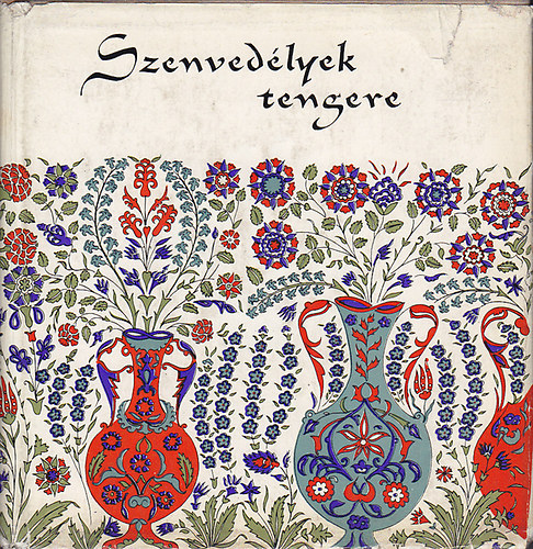 Szenvedlyek tengere (A trk kltszet antolgija)