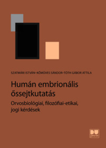 Szatmári István, Tóth Gábor Attila, Kőmüves Sándor - Humán embrionális őssejtkutatás