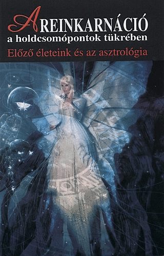 K. Berényi Mária (ford.) - A reinkarnáció a holdcsomópontok tükrében