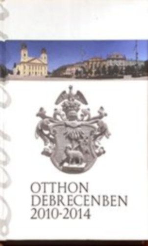 Otthon Debrecenben 2010-2014