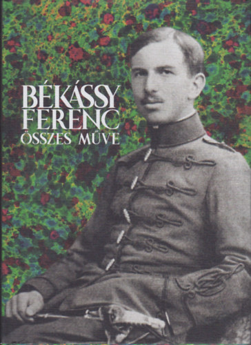 Weiner Sennyey Tibor (szerk.) - Bkssy Ferenc sszes mve