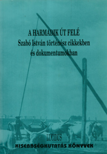 A harmadik �t fel� - Szab� Istv�n t�rt�n�sz cikkekben �s dokumentumokban