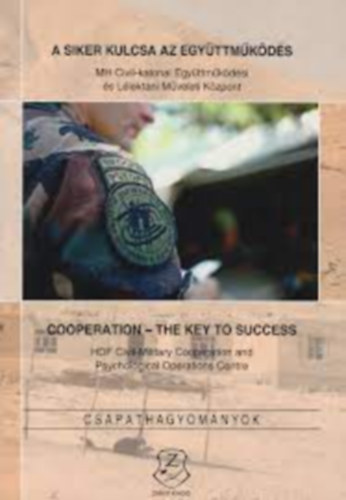 G�sp�r Katalin (szerk.) - A siker kulcsa - az egy�ttm�k�d�s MH Civil-katonai Egy�ttm�k�d�si �s L�lektani M�veleti k�zpont