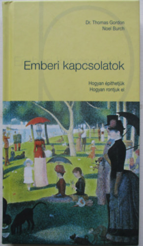 Noel Bruch; Dr. Thomas Gordon - Emberi kapcsolatok - Hogyan �p�thetj�k, hogyan rontjuk el