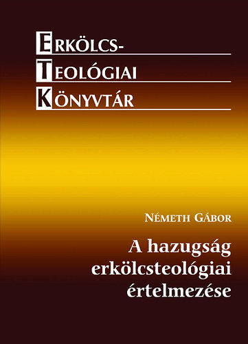 Dr. Nmeth Gbor - A hazugsg erklcsteolgiai rtelmezse
