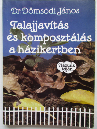 Dr. Dmsdi Jnos - Talajjavts s komposztls a hzikertben