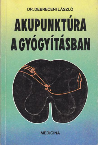 Dr. Debreceni László, Graf.: Dr. Bodor Zoltán - Akupunktúra a gyógyításban (Mi az akupunktúra? Melyek az akupunktúra fő elemei?)