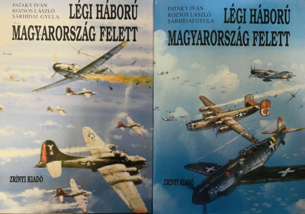 S�rhidai Gyula, Pataky Iv�n, Rozsos L�szl� - L�gih�bor� Magyarorsz�g felett I-II