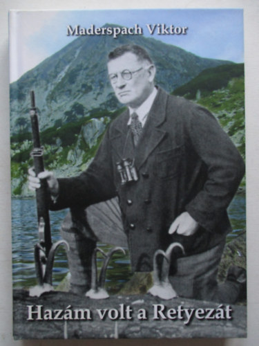Maderspach Viktor - Haz�m volt a Retyez�t
