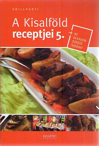 Nyerges Csaba (szerk.) - Grillparti - A Kisalfld receptjei 5.