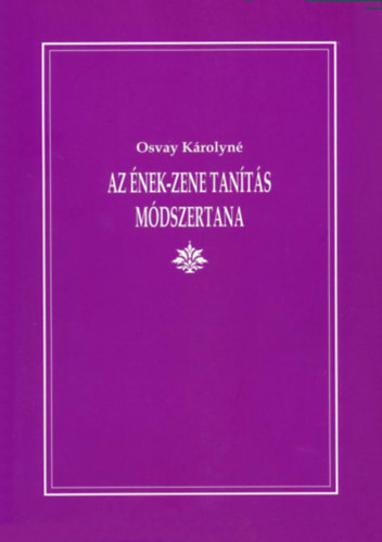 Osvay Károlyné - Az ének-zene tanítás módszertana
