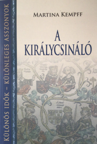 Martina Kempff - A Kirlycsinl - Nagy Kroly anyjnak regnyes lete