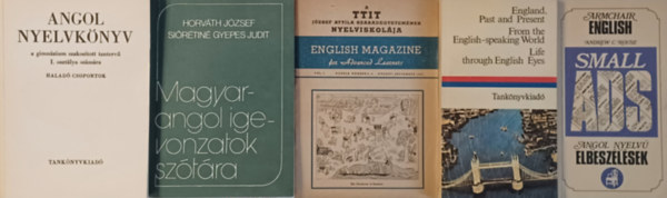 Horvth Jzsef Sirtin Gyepes Judit, C. Andrew Rouse, Mritz Gyrgy, Vges Istvn-Radvnyi Tams, Andrs Lszl - Knyvcsomag angolul tanulknak: Magyar-angol igevonzatok sztra + Small ads - Angol nyelv elbeszlsek + England, Past and Present - From the English-speaking World + Angol nyelvknyv I. osztlya szmra + English Magazine (5 m)
