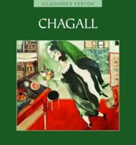 Nagy Mzes Rita (szerk.) - Chagall - Vilghres festk 22.