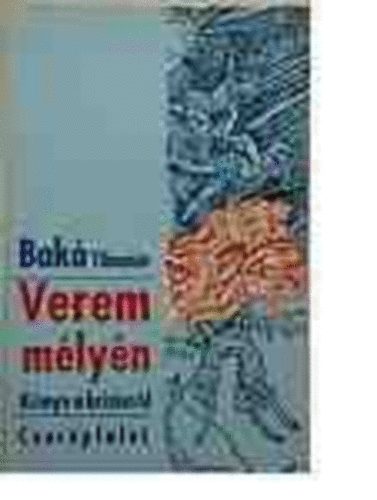 Dr. Bakó Tihamér - Verem mélyén
