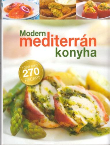 Elena Balashova - Modern mediterrn konyha - Tbb, mint 270 recept