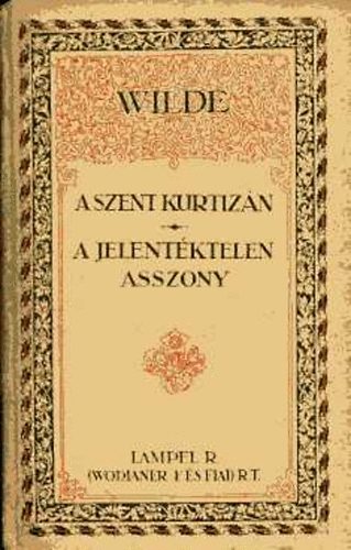 Wilde Oszkr - A szent kurtizn-A jelentktelen asszony