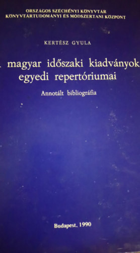 Kertsz Gyula - A magyar idszaki kiadvnyok egyedi repertriumai