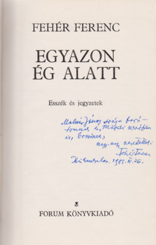 Feh�r Ferenc - Egyazon �g alatt (Essz�k �s jegyzetek) (Dedik�lt)