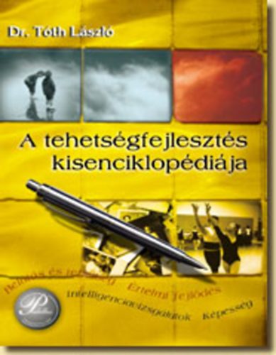 Dr. Tth Lszl - A tehetsgfejleszts kisenciklopdija -  tanri kziknyv - PD-170