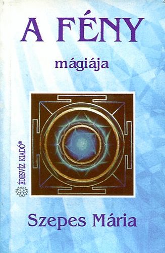 Szepes M�ria - A f�ny m�gi�ja