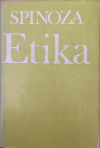 Benedictus de Spinoza FORDÍTÓ Szemere Samu - Etika - Etikai gondolkodók