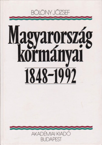 B�l�ny J�zsef - Magyarorsz�g korm�nyai 1848-1992
