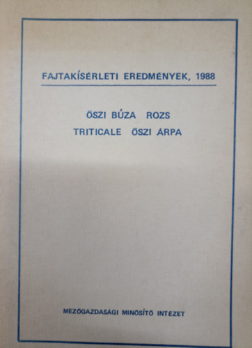 �sz b�za, rozs, triticale, �szi �rpa - Fajtak�s�rleti eredm�nyek 1988