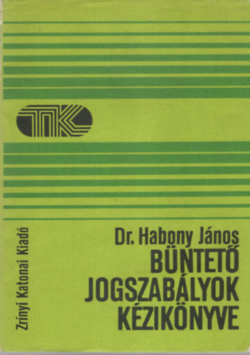 Dr. Habony Jnos - Bntet jogszablyok kziknyve