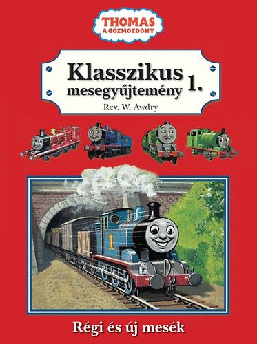 Thomas, a gőzmozdony - Klasszikus mesegyűjtemény 1.