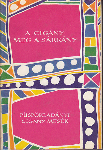 A cigány meg a sárkány - Püspökladányi cigány mesék (Népek meséi)