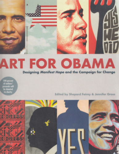 Shepard Fairey, Jennifer Gross - Art for Obama (Designing Manifest Hope and the Campaign for Change)