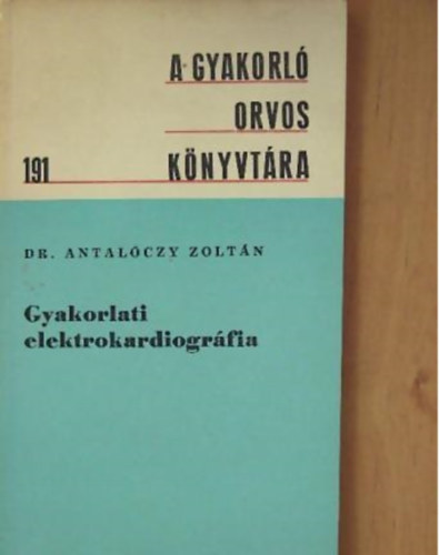 Dr. Antal�czy Zolt�n - Gyakorlati elektrokardiogr�fia