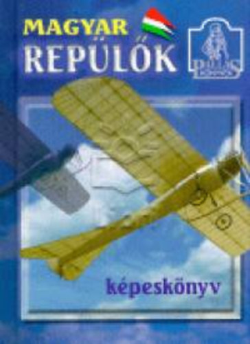 Knausz Val�ria; Winkler L�szl� - Magyar rep�l�k k�pesk�nyv