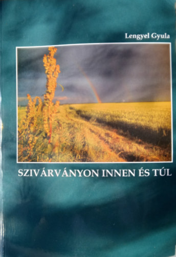 Lengyel Gyula - Szivrvnyon innen s tl
