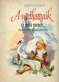 Hans Christian Andresen - A vadhattyúk és más mesék