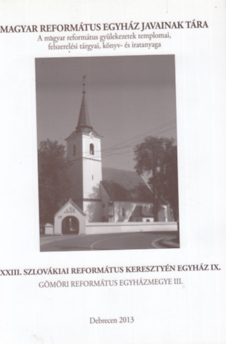 Balla Terzia, B. Kovcs Istvn, Felhsn Csiszr Sarolta, Szabn Hegeds Gyngyi, P. Szalay Emke, Szaszk Malvin - XXIII. Szlovkiai Reformtus Keresztyn Egyhz IX. - Gmri Reformtus Egyhzmegye III.
