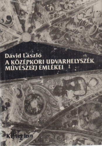 Dávid László - A középkori Udvarhelyszék művészeti emlékei