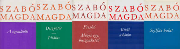Szabó Magda - 5 db Szabó Magda regény: A szemlélők + Szilfán halat + Freskó-Mózes egy, huszonkettő + Disznótor - Pilátus + Kívül a körön