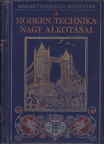 Williams Archibald - A modern technika nagy alkotásai (Ismeretterjesztő Könyvtár)