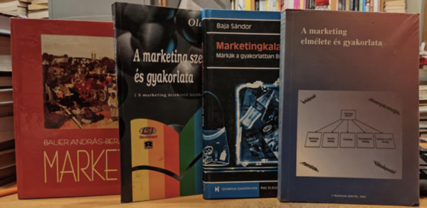 Olach Zoltn, Bokor Jzsef, Mszros Lszl, Baja Sndor, Bauer Andrs, Bercs Jzsef - 4 db Marketing + A marketing szemllete s gyakorlata + A marketing elmlete s gyakorlata + Marketingkalandok (Mrkk a gyakorlatban Budapesttl Prizsig)