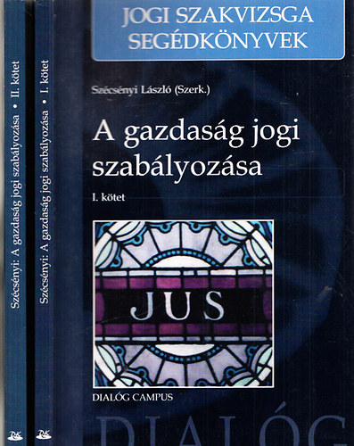 Szcsnyi Lszl (szerk.) - A gazdasg jogi szablyozsa I-II. (Jogi szakvizsga segdknyvek)