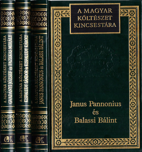 Janus Pannonius, Balassi Blint, Kisfaludy Sndor s Kroly, Gvadnyi Jzsef-Fazekas Mihly - A Magyar Kltszet Kincsestra (3db.): Janus Pannonius s Balassi Blint vlogatott kltemnyei + Kisfaludy Sndor s Kisfaludy Kroly vlogatott kltemnyei + Gvadnyi Jzsef s Fazekas Mihly vlogatott mvei