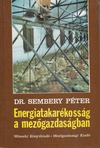 Dr. Sembery P�ter - Energiatakar�koss�g a mez�gazdas�gban