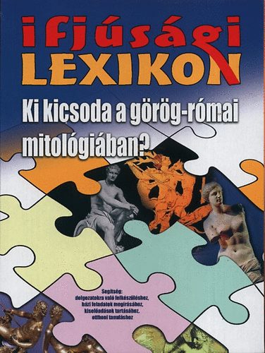 Gaska Judit - Ifjsgi lexikon - Ki kicsoda a grg-rmai mitolgiban?
