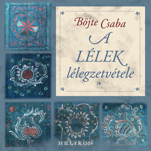 Böjte Csaba - A lélek lélegzetvétele