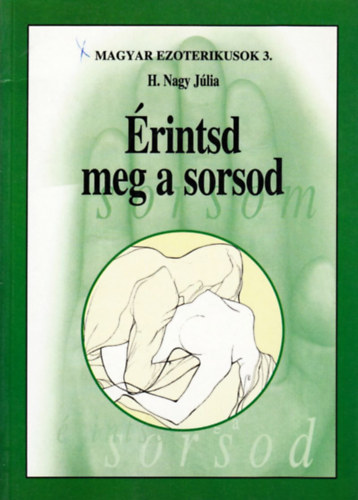H. Nagy Jlia - rintsd meg a sorsod (Magyar ezoterikusok 3.)