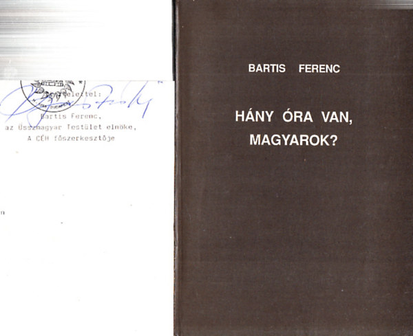 Bartis Ferenc - H�ny �ra van, magyarok? (A szerz� al��rt k�s�r�level�vel)